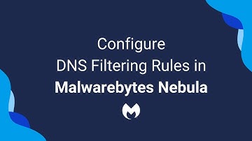 Configure DNS Filtering Rules in Malwarebytes Nebula