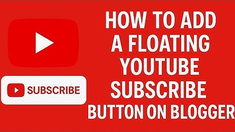 How to Add a Floating YouTube Subscribe Button on Blogger