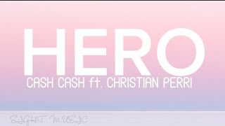 Cash Cash - Hero ft. christian perri(Lyrics)