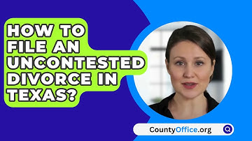 How To File An Uncontested Divorce In Texas? - CountyOffice.org