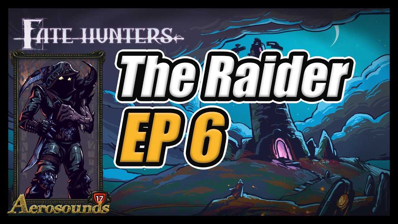 Fate Hunters 1.0 Gameplay! Episode 6- The Raider