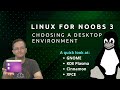 Choosing a Desktop Environment (Linux for Noobs 3)