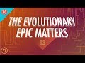 Why the Evolutionary Epic Matters: Crash Course Big History #203