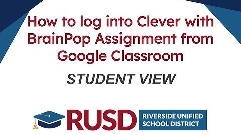 Student View of How to log in to Clever with a Brain Pop Assignment from Google Classroom