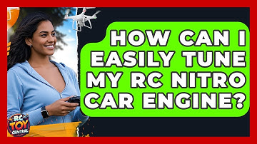 How Can I Easily Tune My RC Nitro Car Engine? - RC Toy Central