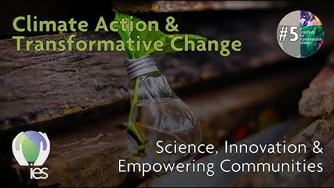Science, Innovation & Empowerment: Climate Action & Transformative Change (Episode Five)
