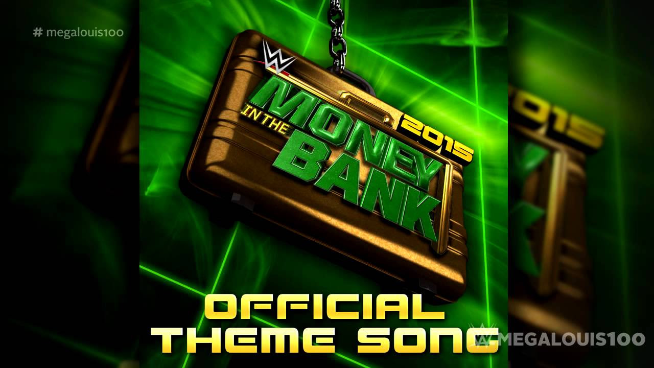 WWE Money In The Bank 2015 Official Theme Song   Money In The Bank With Download Link