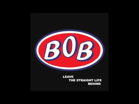 BOB (37) — Bob - Leave The Straight Life Behind