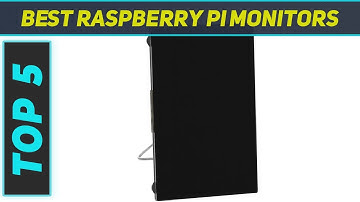 Best Raspberry Pi Monitors 2023 - Top 5 Raspberry Pi Monitors
