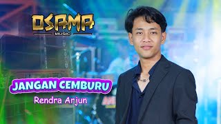 JANGAN CEMBURU - RENDRA ARJUN - OSAMA MUSIK - ANIJAYA AUDIO LIVE - NOVAL PRODUCTION
