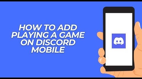 How To Add Playing A Game On Discord Mobile 2024