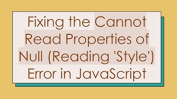 Fixing the Cannot Read Properties of Null (Reading 