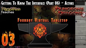 Foundry VTT From the Ground Up E03 - Getting To Know The Interface (Part 06) - Actors
