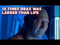 15 Times Drax Was Larger Than Life (Guardians of the Galaxy)