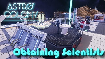 Astro Colony - 5 - "Obtaining Scientists"