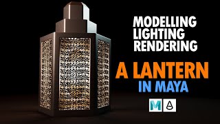 Creating An Elegant Lantern In Maya and Arnold | FxManiac