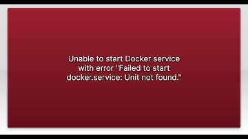 Unable to start Docker service with error "Failed to start docker.service: Unit not found."