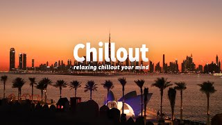 SUNSET CHILLOUT RELAXING MUSIC ✨ Wonderful Lounge Chillout Ambient ~ Relax Chillout Music for Sleep