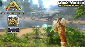 Ark Ultimate Mobile Edition Global Launch Android & iOS | Ark Mobile ( Android & iOS ) Download
