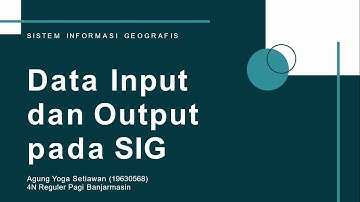 Input Data dan Output pada Sistem Informasi Geografis