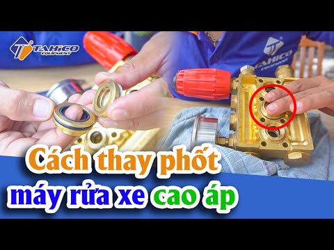 Hướng dẫn chi tiết cách thay phớt máy rửa xe cao áp