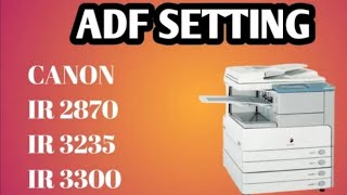 How to Use ADF function print ll Two side Photo Copy of the feeder(ADF)Canon IR3225, 2870,3235,3245
