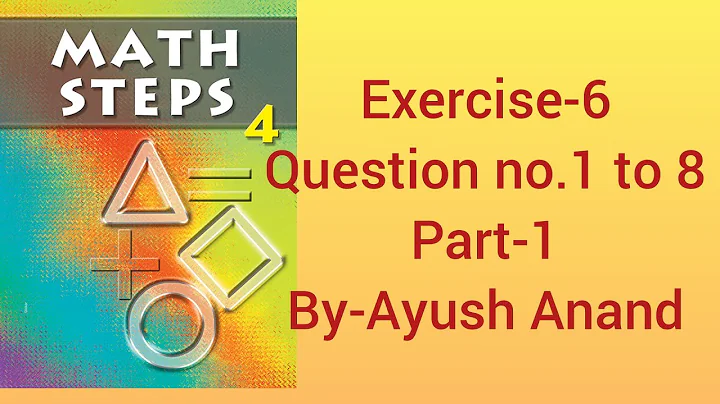 Math step class 4 exercise 6 ,Math step class 4 , Ayush Anand 2022,Solution class 2022,(Q.no.1 to 8)