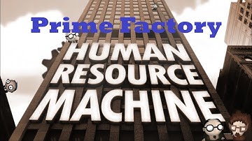 Human Resource Machine Walkthrough - Level 40 - Prime Factory