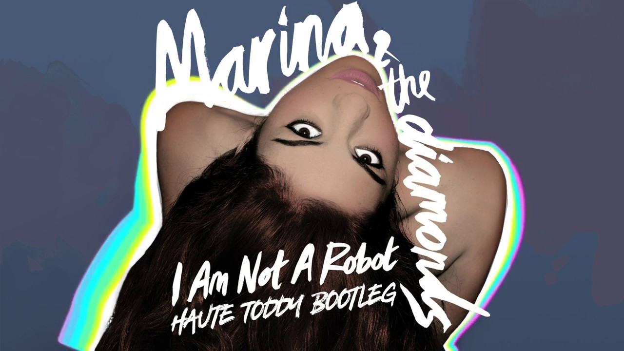 Marina and the Diamonds - I Am Not A Robot (Haute Toddy ...