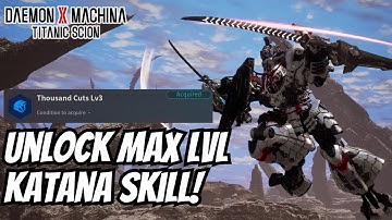 Unlock Thousands Cuts level 3 Skill EARLY in Daemon X Machina Titanic Scion!