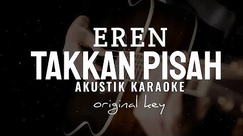 Takkan Pisah - Eren ( Akustik Karaoke )