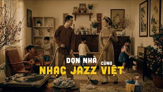 [NHẠC DỌN NHÀ] Nghe Càng Dọn Càng Thấy Tết Về | Nhạc Jazz Dọn Nhà Ăn Tết 2026 Vol. 01
