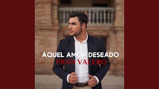 Video thumbnail of "Fran Valero - Aquel Amor Deseado"