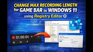 How to Change Max Recording Length for Game Bar in Windows 11 using Registry Editor | GearUpWindows