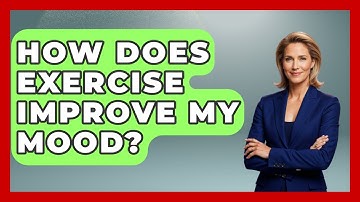 How Does Exercise Improve My Mood? - High School Toolkit