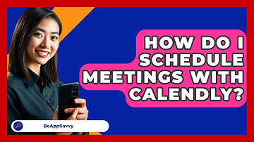 How Do I Schedule Meetings With Calendly? - Be App Savvy