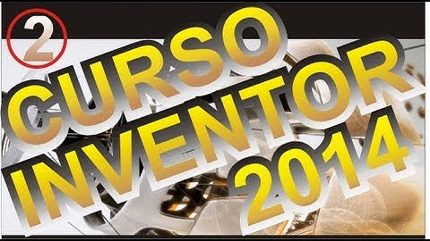 CURSO INVENTOR 2014, TUTORIAL AUTODESK INVENTOR 2014 - 2