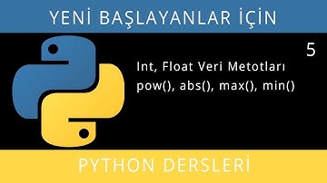Yeni Başlayanlar İçin Python (3.7.3 - 3.8.0) - Ders 5 - Sayısal Veri Metotları, pow, abs, max, min