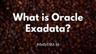 What is Oracle Exadata? | #dailyDBA 34