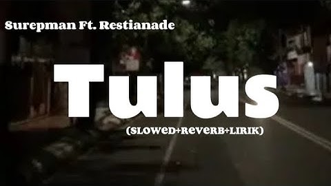 Sumebyar jantungku koyo mandek ora mlaku ||Tulus || slowed+reverb+lirik oleh Surepman ft restianade