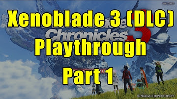 Xenoblade Chronicles 3 (FR/DLC) - First Playthrough (Part 1)