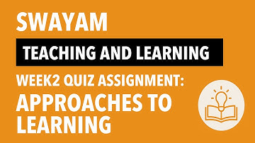Swayam - Teaching and Learning Week-2 Approaches to Learning Quiz