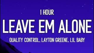 Quality Control, Layton Greene, Lil Baby - Leave Em Alone (1 Hour) | Jackrabbit when he put the dick