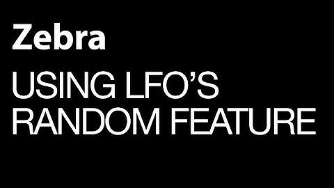 Zebra 2 - Using LFO`s Random Features (Sample & Hold) - How To Tutorial