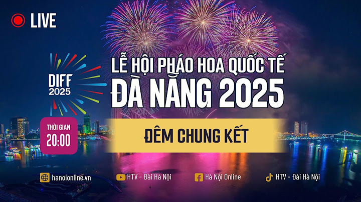 🔴 Trực tiếp Chung kết Lễ hội Pháo hoa Quốc tế Đà Nẵng: Việt Nam và Trung Quốc - 'Đón kỷ nguyên mới'
