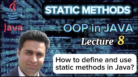 Lecture 8 - Static methods in Java - OOP Made Simple (Complete Tutorial)