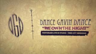 Video thumbnail of "Dance Gavin Dance - We Own The Night (Tree City Sessions)"