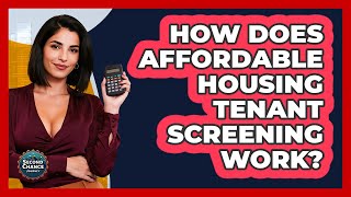 How Does Affordable Housing Tenant Screening Work? - Second Chance Journey