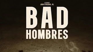 Bad Hombres Official Trailer