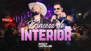 Princesa do Interior - Hugo & Castellari (Ao Vivo Em Uberlândia)